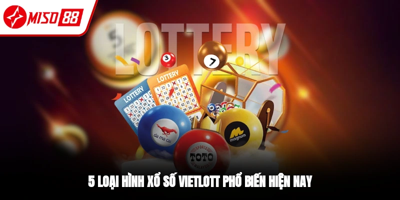 5 loại hình chơi xổ sioos Vietlott hiện nay