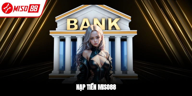Nạp tiền Miso88